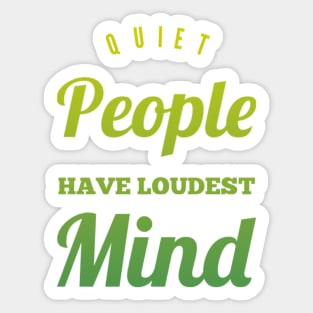 Quiet people have loudest mind Sticker